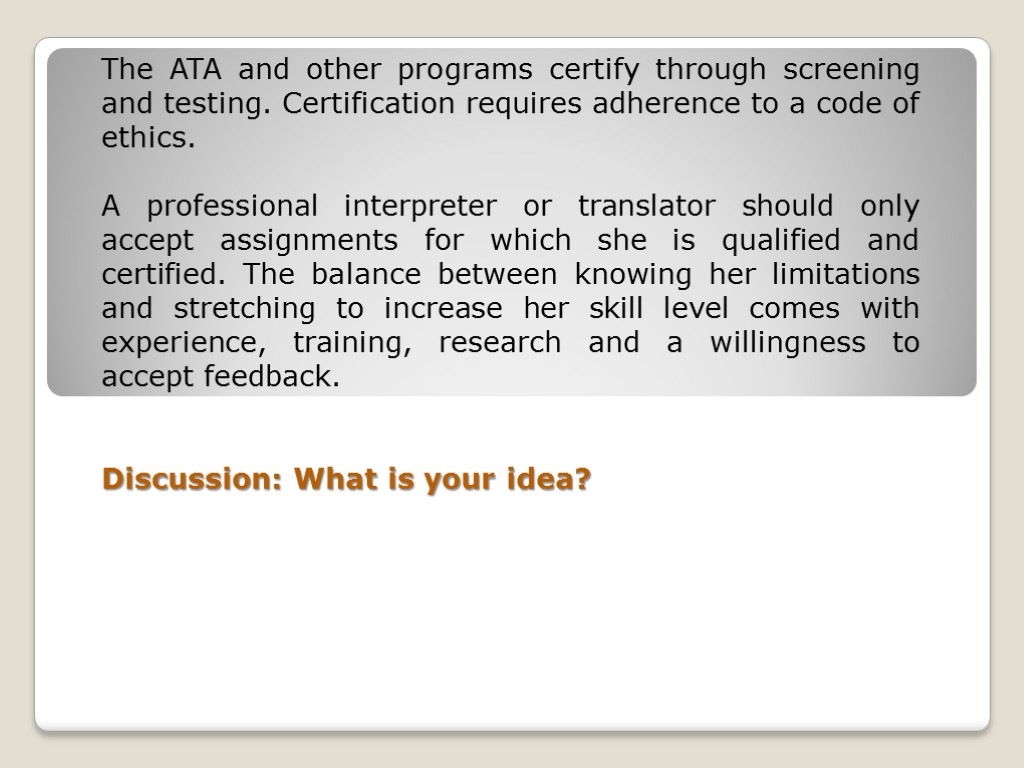 The ATA and other programs certify through screening and testing. Certification requires adherence to